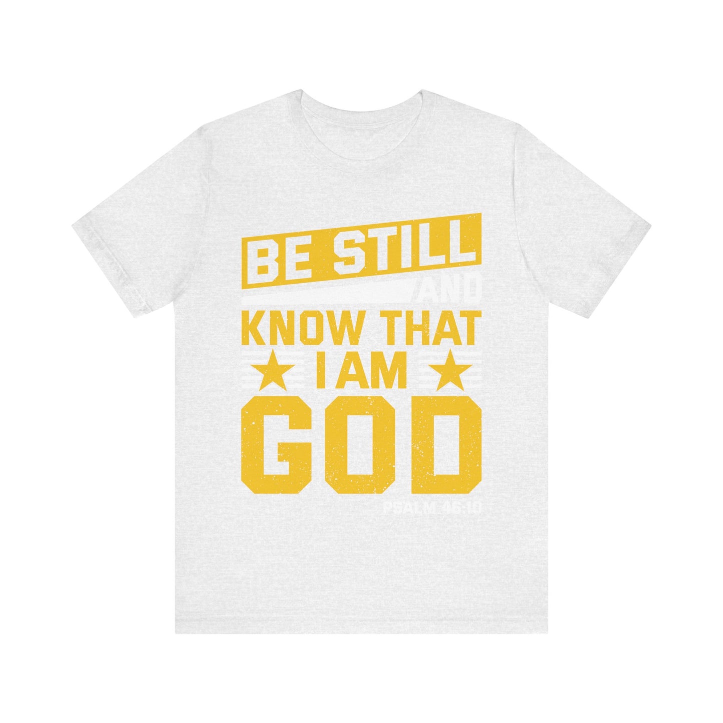 Be Still God Unisex Short Sleeve Tee - Inspirational Faith Shirt