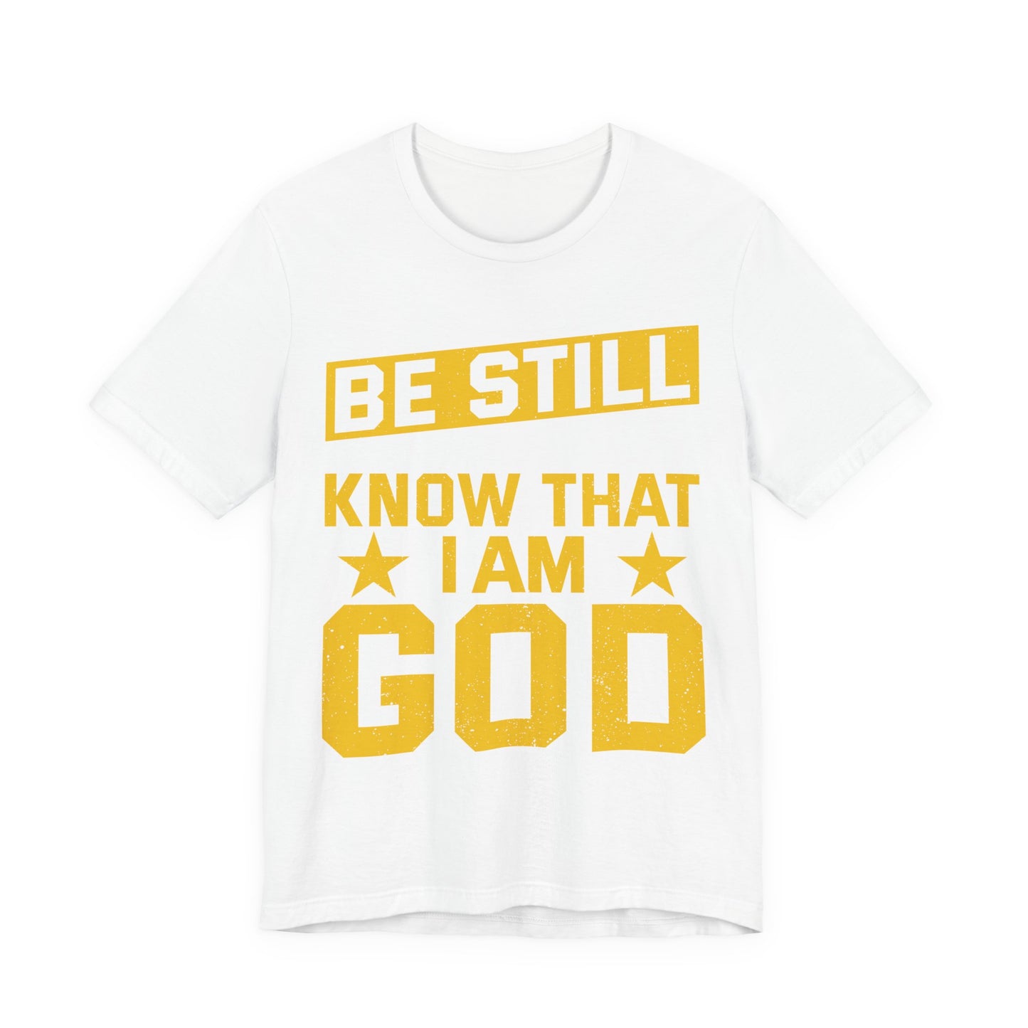 Be Still God Unisex Short Sleeve Tee - Inspirational Faith Shirt