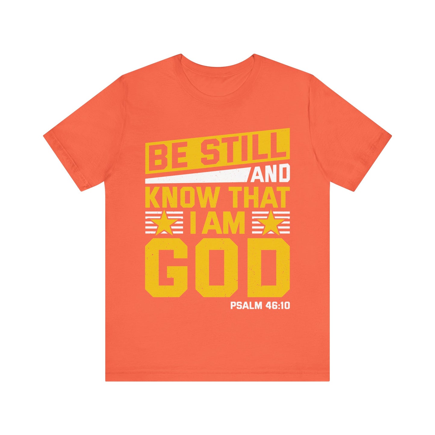 Be Still God Unisex Short Sleeve Tee - Inspirational Faith Shirt