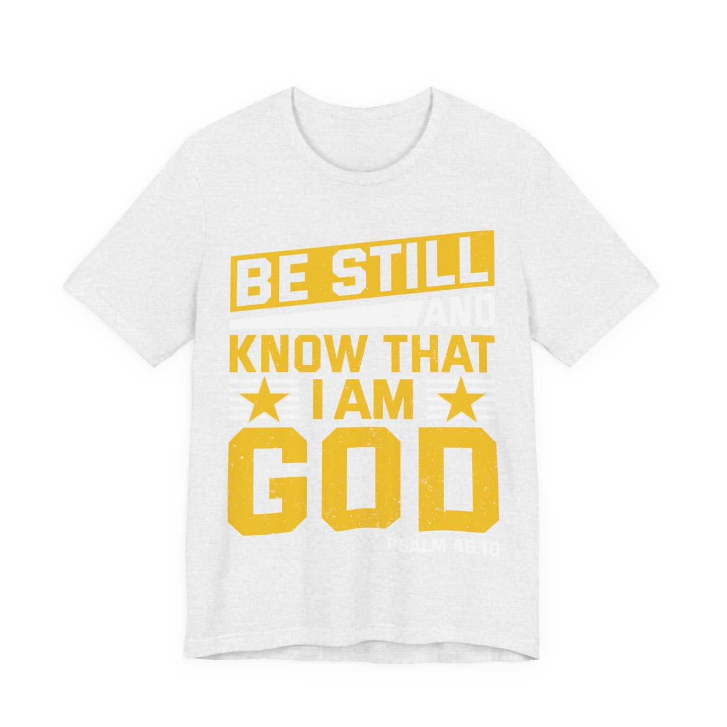 Be Still God Unisex Short Sleeve Tee - Inspirational Faith Shirt