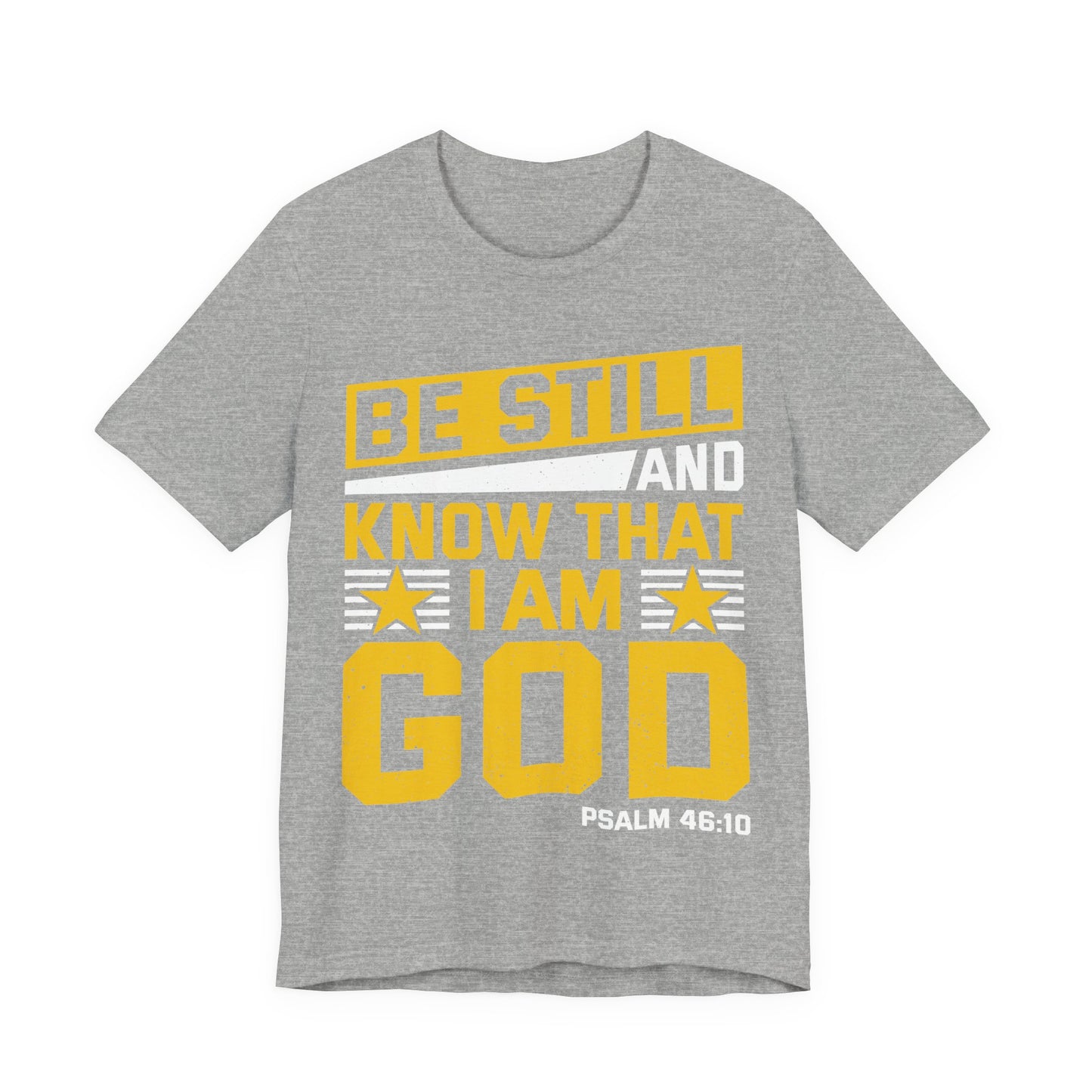 Be Still God Unisex Short Sleeve Tee - Inspirational Faith Shirt