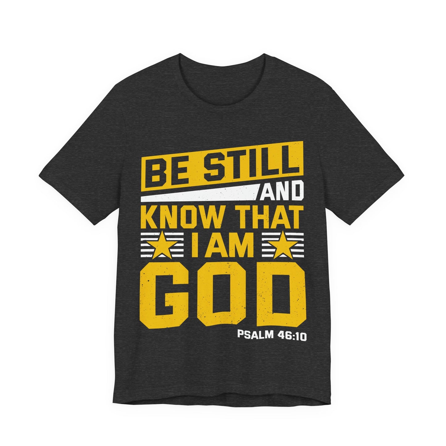 Be Still God Unisex Short Sleeve Tee - Inspirational Faith Shirt